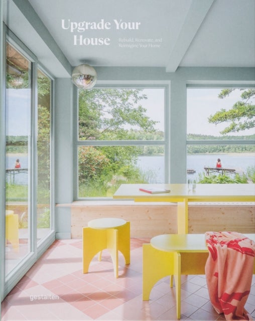 Upgrade Your House - Rebuild, Renovate, and Reimagine Your House