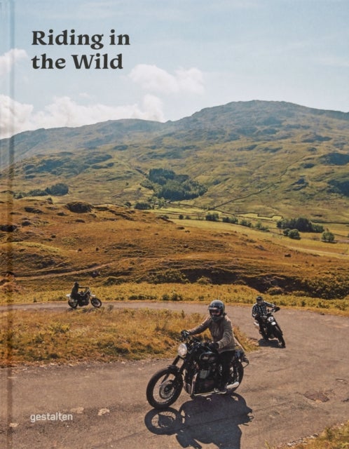 Riding in the Wild - Motorcycle Adventures Off and on the Roads