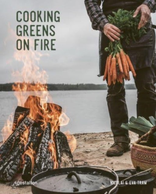 Cooking Greens on Fire - Vegetarian Recipes for the Dutch Oven and Grill