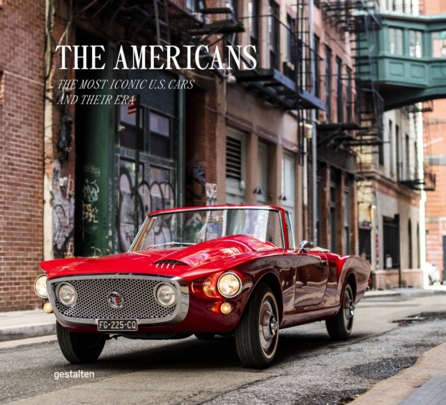 Beautiful Machines: The Americans - The Most Iconic Cars from the US and their Era