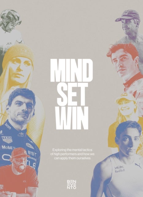Mind Set Win: The Mental Tactics of Leading Athletes - How We Can Unlock Them in Our Daily Lives
