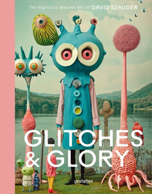 Glitches & Glory - The Digitally Rewired Art of David Szauder