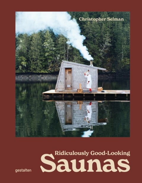 Ridiculously Good Looking Saunas - Ridiculously Good Looking Saunas