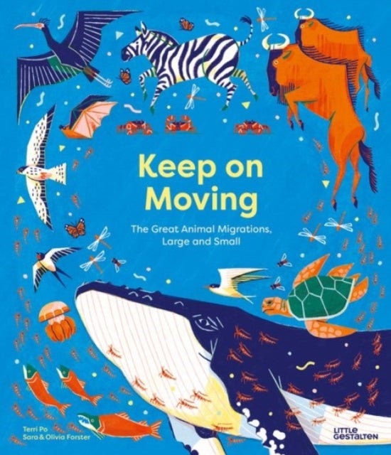 Keep on Moving - The Great Animal Migrations Large and Small