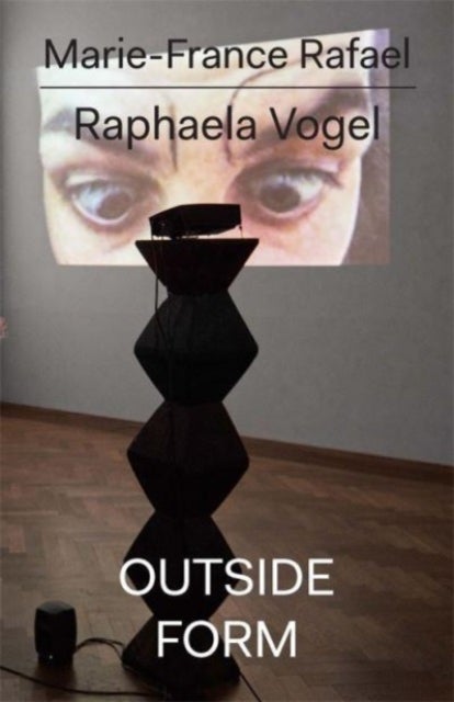 Raphaela Vogel - Outside Form