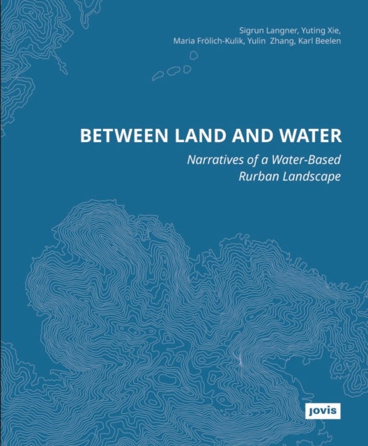 Between Land and Water - Narratives of Water-Based Rurban Landscape