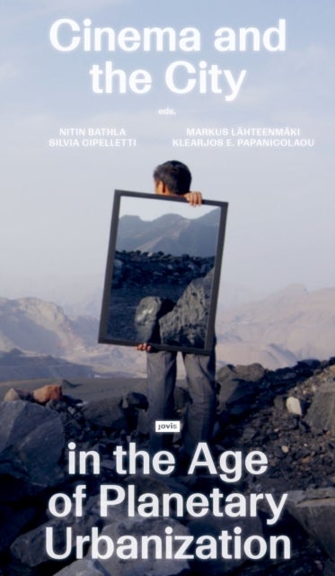 Cinema and the City in the Age of Planetary Urbanization