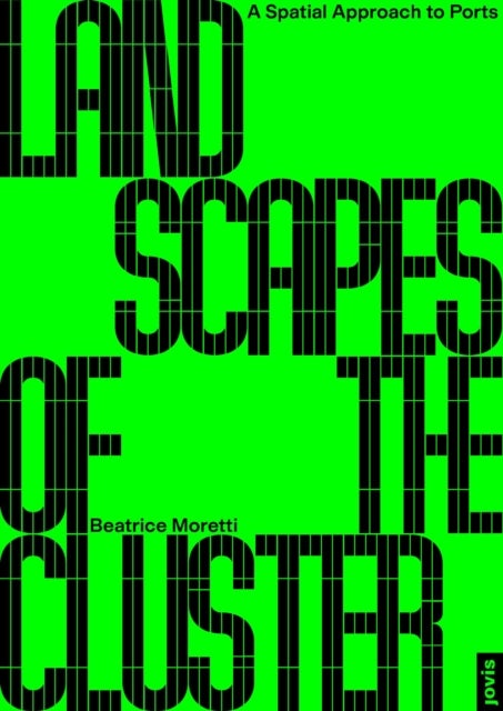 Landscapes of the Cluster - A Spatial Approach to Ports