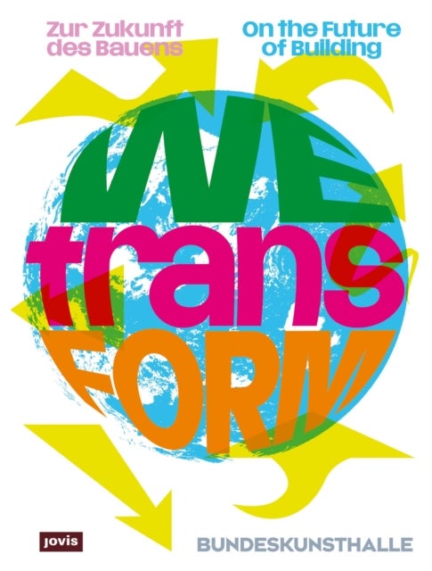 WEtransFORM - Zur Zukunft des Bauens / On the Future of Building