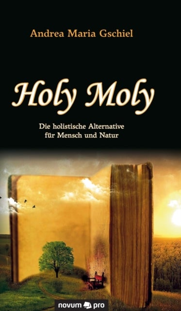 Holy Moly - Die holistische Alternative fur Mensch und Natur