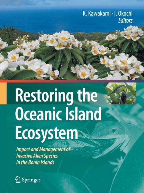 Restoring the Oceanic Island Ecosystem - Impact and Management of Invasive Alien Species in the Bonin Islands
