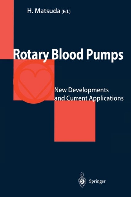 Rotary Blood Pumps - New Developments and Current Applications