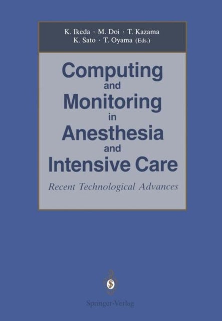 Computing and Monitoring in Anesthesia and Intensive Care - Recent Technological Advances