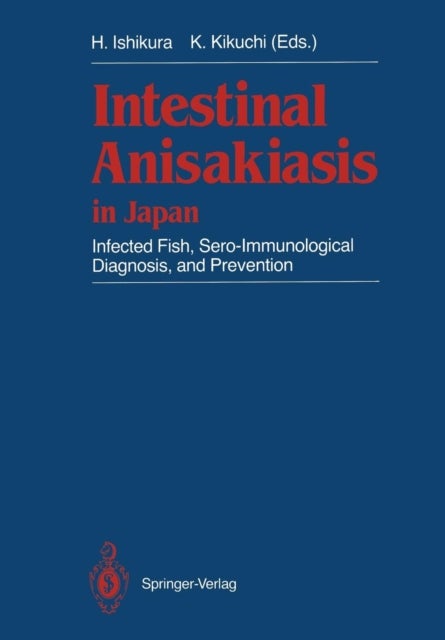 Intestinal Anisakiasis in Japan - Infected Fish, Sero-Immunological Diagnosis, and Prevention