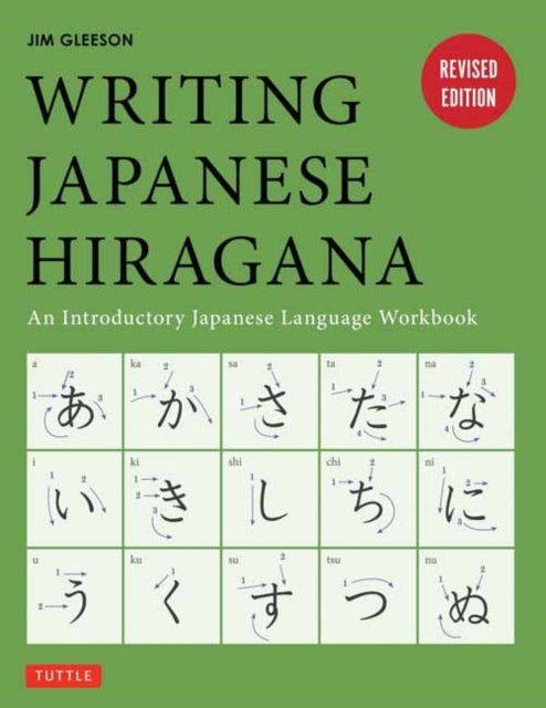 Writing Japanese Hiragana - An Introductory Japanese Language Workbook: Learn and Practice The Japanese Alphabet