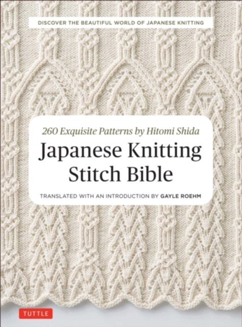 Japanese Knitting Stitch Bible - 260 Exquisite Patterns by Hitomi Shida