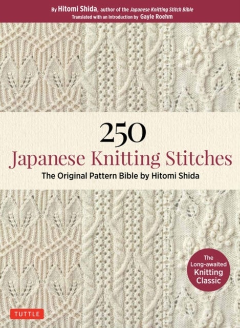 250 Japanese Knitting Stitches - The Original Pattern Bible by Hitomi Shida