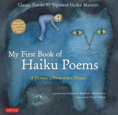 My First Book of Haiku Poems - a Picture, a Poem and a Dream; Classic Poems by Japanese Haiku Masters (Bilingual English and Japanese text)