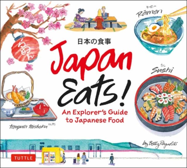 Japan Eats! - An Explorer's Guide to Japanese Food