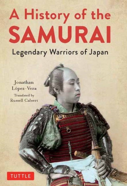 A History of the Samurai - Legendary Warriors of Japan