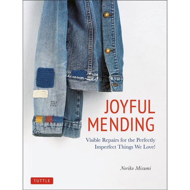 Joyful Mending - Beautiful Visible Repairs for the Things We Love