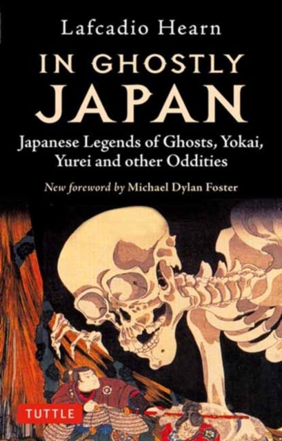 In Ghostly Japan - Japanese Legends of Ghosts, Yokai, Yurei and Other Oddities