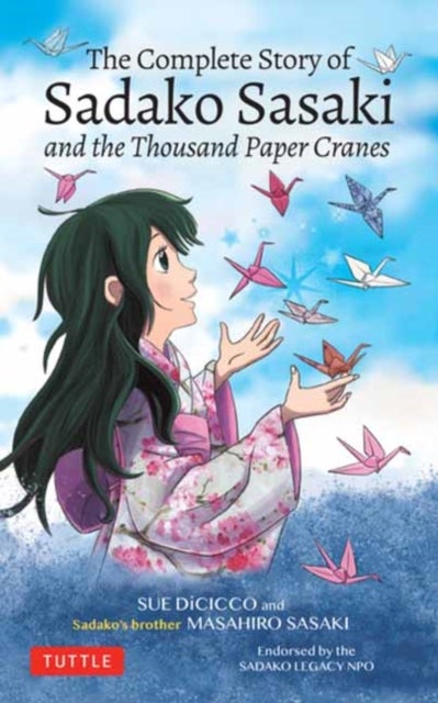 The Complete Story of Sadako Sasaki - and the Thousand Paper Cranes