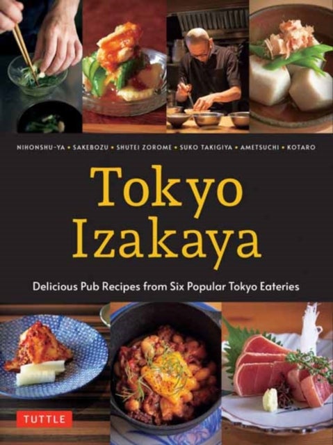 Tokyo Izakaya Cookbook - Delicious Pub Recipes from Six Popular Tokyo Eateries