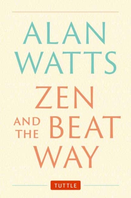 Zen and the Beat Way - (Zen Teachings of Alan Watts)