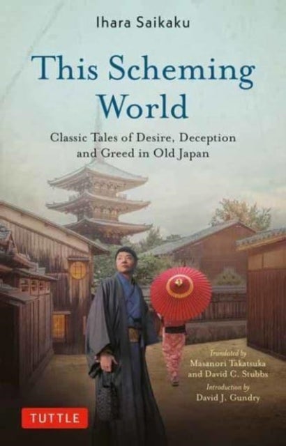 This Scheming World - Classic Tales of Desire, Deception and Greed in Old Japan