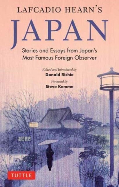 Lafcadio Hearn's Japan - Stories and Essays from Japan's Most Famous Foreign Observer
