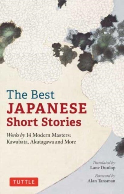 The Best Japanese Short Stories - Works by 14 Modern Masters: Kawabata, Akutagawa and More