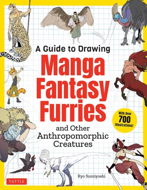 A Guide to Drawing Manga Fantasy Furries - and Other Anthropomorphic Creatures (Over 700 illustrations)