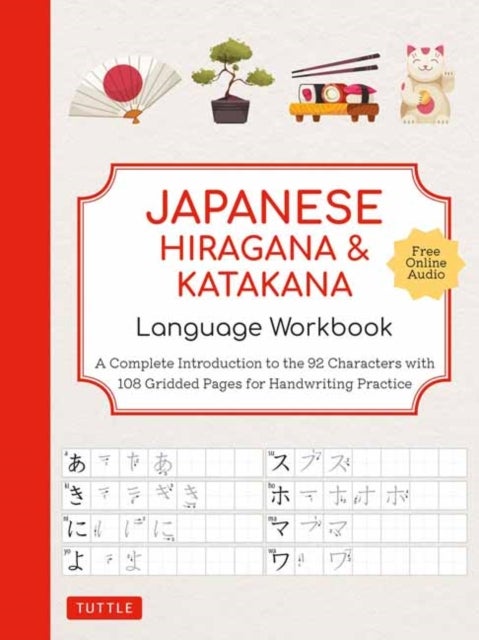 Japanese Hiragana and Katakana Language Workbook - A Complete Introduction to the 92 Characters with 108 Gridded Pages for Handwriting Practice (Free Online Audio for Pronunciation Practice)