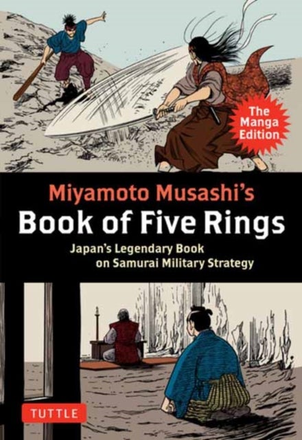 Miyamoto Musashi's Book of Five Rings: The Manga Edition - Japan's Legendary Book on Samurai Military Strategy