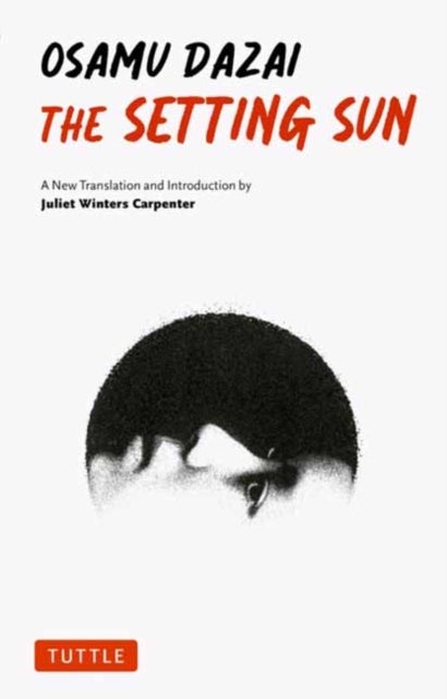 The Setting Sun - A New Translation of Osamu Dazai's Novel