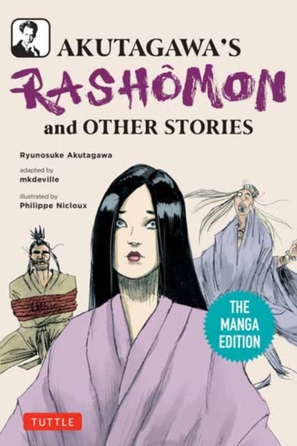 Akutagawa's Rashomon and Other Stories - The Manga Edition