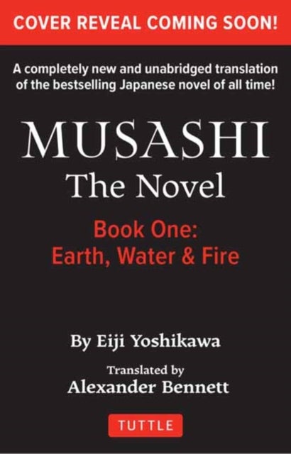 Musashi: Book One - Earth, Water & Fire - The Novel - New Unabridged Translation