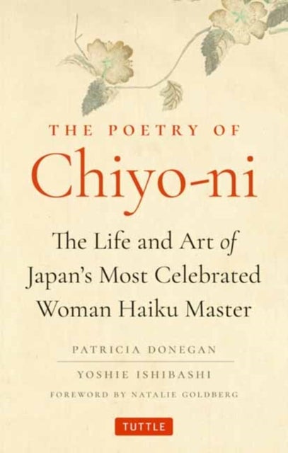 The Poetry of Chiyo-ni - The Life and Art of Japan's Most Celebrated Woman Haiku Master