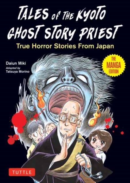 Tales of the Kyoto Ghost Story Priest - True Horror Stories from Japan (The Manga Edition)