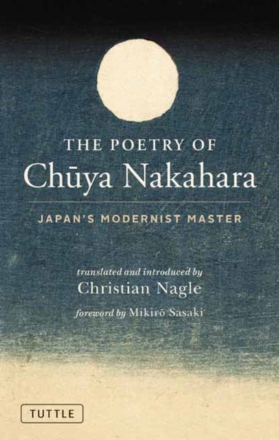 The Poetry of Chuya Nakahara - Japan's Modernist Master (Free Bilingual Audio Recordings)