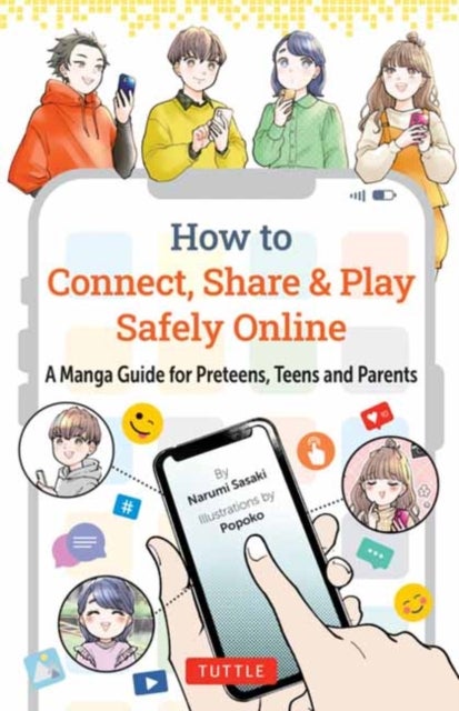 How to Connect, Share & Play Safely Online - A Manga Guide for Preteens, Teens and Parents