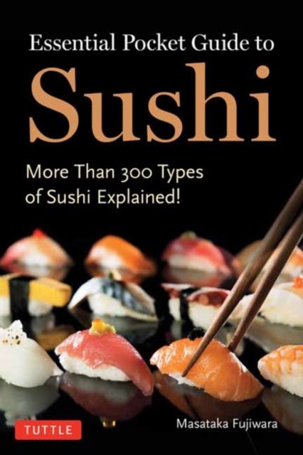Essential Pocket Guide to Sushi - More Than 300 Types of Sushi Explained!