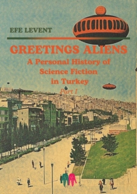 Greetings Aliens - A Personal History of Science Fiction in Turkey Pt I
