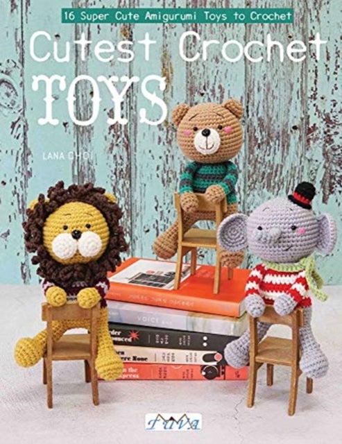 Amigurumi Toy Box - 16 Super Cute Amigurumi Toys to Crochet