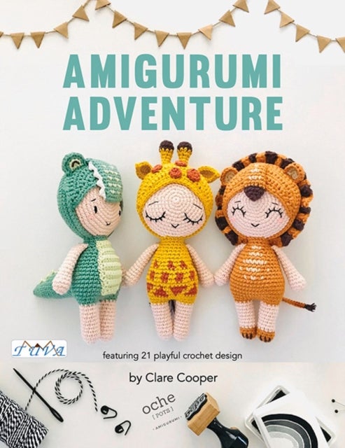 Amigurumi Adventures - Featuring 21 Playful Crochet Designs