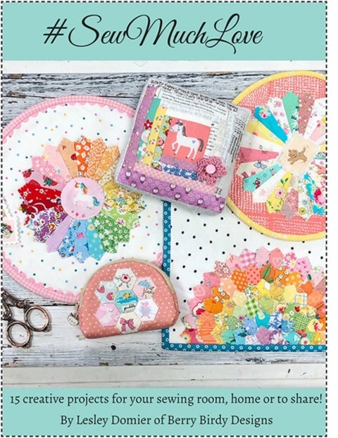 Sew Much Love - Sweet & Stylish Sewing and Quilting Projects to Cherish