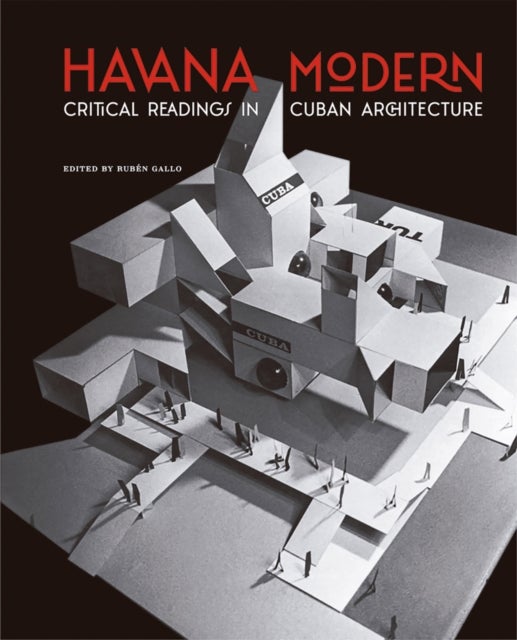 Havana Modern - Critical Readings in Cuban Architecture