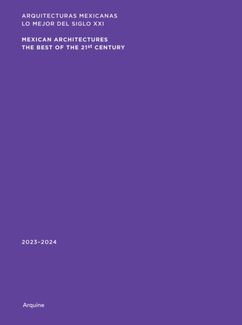 Mexican Architectures: 2023–2024 - The Best of the 21st Century