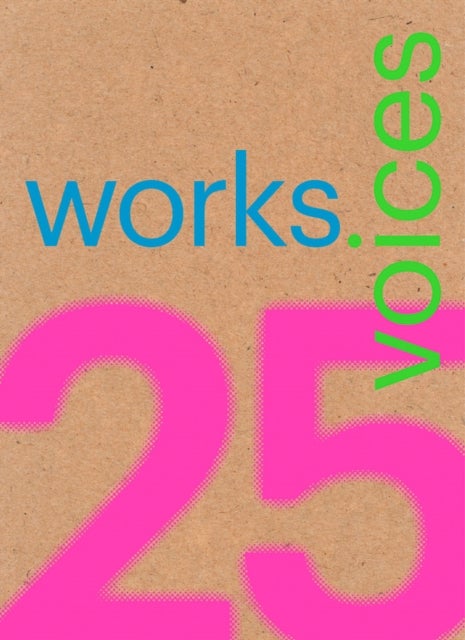 25 Works, 25 Voices - 25 Benchmark Works Built in Latin America in the Last 25 Years That Have Resisted the Onslaught of Time with Dignity